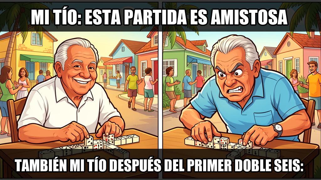 Mi tío: esta partida es amistosa / También mi tío después del primer doble seis